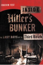 INSIDE HILER'S BUNKER THE LAST DAYS OF THE THIRD REICH