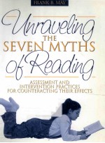 UNRAVELING THE SEVEN MYTHS OF READING ASSESSMENT AND INTERVENTION PRACTICES FOR COUNTERACTING THEIR 