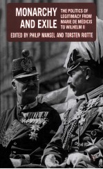 MONARCHY AND EILE  THE POLITICS OF LEGITIMACY FROM MARIE DE MEDICIS TO WILHELM II