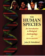 THE HUMAN SPECIES:AN INTRODUCTION TO BIOLOGICAL ANTHROPOLOGY FIFTH EDITION