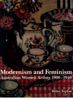 MODERNISM AND FEMINISM  AUSTRALIAN WOMEN ARTISTS 1900-1940