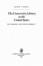 THE UNIVERSITY LIBRARY IN THE UNITED STATES:ITS ORIGINS AND DEVELOPMENT