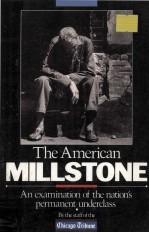 THE AMERICAN MILLSTONE AN EXAMINATION OF THE NATION'S PERMANENT UNDERCLASS