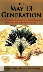 the may 13 generation  the chinese middle schools student movement and singapore politics in the 195