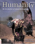 HUMANITY:AN INTRODUCTION TO CULTURAL ANTHROPOLOGY SIXTH EDITION