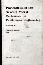 PROCEEDINGS OF THE SEVENTH WORLD CONFERENCE ON EARTHQUAKE ENGINEERING VOLUME 4 STRUCTURAL ASPECTS PA