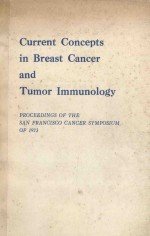 CURRENT CONCEPTS IN BREAST CANCER AND TUMOR IMMUNOLOGY  PROCEEDINGS OF THE SAN FRANCISCO CANER SYMPO