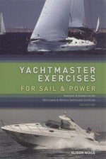 YACHTMASTER EXERCISES FOR SAIL & POWER 2ND EDITION