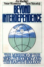 BEYOND INTERDEPENDENCE THE MESHING OF THE WORLD'S ECONOMY AND THE EARTH'S ECOLOGY