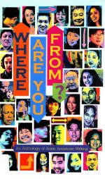 Where are you from? : an anthology of Asian American writing