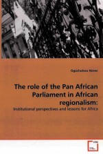 THE ROLE OF THE PAN AFRICAN PARLIAMENT IN AFRICAN REGIOALISM:INSTIYUIONAL PERSPECTIVES AND LESSONS F