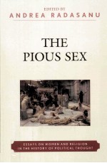 THE PIOUS SEX ESSAYS ON WOMEN AND RELIGION IN THE HISTORY OF POLITICAL THOUGHT