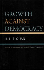 GROWTH AGAINST DEMOCRACY  SAVAGE DEVELOPMENTALISM IN THE MODERN WORLD