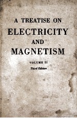 A TREATISE ON ELECTRICITY AND MAGNETISM  VOLUME II  THIRD EDITION