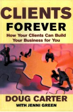 CLIENTS FOREVER:HOW YOUR CLIENTS CAN BUILD YOUR BUSINESS FOR YOU