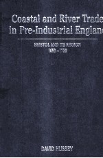 COASTAL AND RIVER TRADE IN PRE-INDUSTRIAL ENGLAND:BRISTOL AND ITS REGION 1680-1730