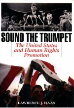 SOUND THE TRUMPET  THE UNITED STATES AND HUMAN RIGHTS PROMOTION