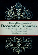 A PICTORIAL ENCYCLOPEDIA OF DECORATIVE IRONWORK  TWELFTH THROUGH EIGHTEENTH CENTURIES