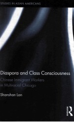 Diaspora and class consciousness : Chinese immigrant workers in multiracial Chicago