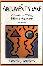 FOR ARGUMENT’S SAKE:A GUIDE TO WRITING EFFECTIVE ARGUMENTS THIRD EDITION