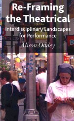 RE-FRAMING THE THEATRICAL  INTERDISCIPLINARY LANDSCAPES FOR PERFORMANCE