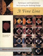 A FINE LINE:TECHNIQUES AND INSPIRATIONS FOR CREATING THE QUILTING DESIGN