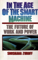 IN THE AGE OF THE SMART MACHINE THE FUTURE OF WORK AND POWER