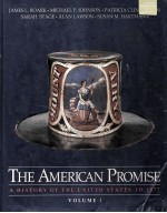 THE AMERICAN PROMISE:A HISTORY OF THE UNITED STATES VOLUME Ⅰ:TO 1877