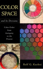 COLOR SPACE AND ITS DIVISIONS  COLOR ORDER FROM ANTIQUITY TO THE PRESENT