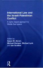 INTERNATIONAL LAW AND THE ISRAELI-PALESTINAN CONFLICT  A RIGHTS-BASED APPROACH TO MIDDLE EAST PEACE