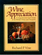 Wine appreciation : a comprehensive user's guide to the world's wines and vineyards