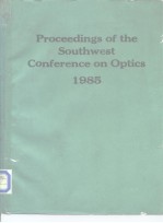 Proceedings of the Southwest Conference on Optics 1985