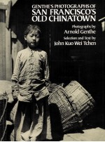Genthe's Photographs of San Francisco's Old Chinatown