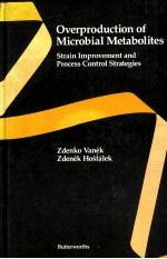 OVERPRODUCTION OF MICROBIAL METABOLITES:STRAIN IMPROVEMENT AND PROCESS CONTROL STRATEGIES