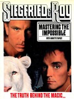 SIEGFRIED AND ROY MASTERING THE IMPOSSIBLE