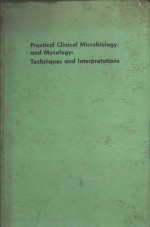 PRACTICAL CLINICAL MICROBIOLOGY AND MYCOLOGY: TECHNIQUES AND INTERPRETATIONS