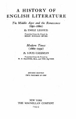 A HISTORY OF ENGLISH LITEATURE The Middle Ages and the Renascence (650-1660) Modern Times (1660-1932