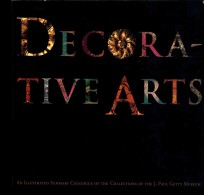 DECORATIVE ARTS  AN ILLUSTRATED SUMMARY CATALOGUE OF THE COLLECTIONS OF THE J.PAUL GETTY MUSEUM