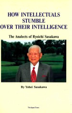 HOW INTELLECTUALS STUMBLE OVER THEIR INTELLIGENCE  THE ANALECTS OF RYOICHI SASAKAWA