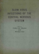 SLOW VIRUS INFECTIONS OF THE CENTRAL NERVOUS SYSTEM  WITH 97 ILLUSTRATIONS