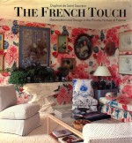 THE FRENCH TOUCH  DECORATION AND DESIGN IN THE PRIVATE HOMES OF FRANCE