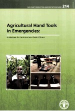 AGRICULTURAL HAND TOOLS IN EMERGENCIES:GUIDELINES FOR TECHNICAL AND FIELD OFFICERS