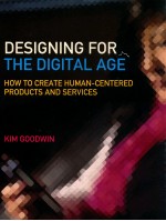 DESIGNING FOR THE DIGITAL AGE  HOW TO CREATE HUMAN-CENTERED PRODUCTS AND SERVICES