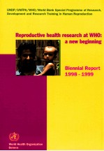 REPRODUCTIVE HEALTH RESEARCH AT WHO:A NEW BEGINNING BIENNIAL REPORT 1998-1999