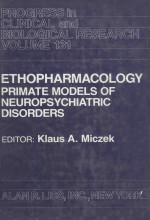 ETHOPHARMACOLOGY:PRIMATE MODELS OF NEUROPSYCHIATRIC DISORDERS