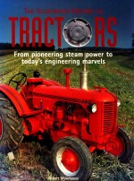 The Illustrated History of Tractors From Pioneering Steam Power to Today's Engineering Marvels