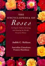 THE ENCYCLOPEDIA OF Roses An Organic Guide to Growing and Enjoying the World's Favourite Flower