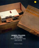 James Frazer Stirling : notes from the archive