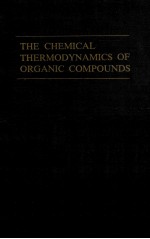 THE CHEMICAL THERMODYNAMICS OF ORGANIC COMPOUNDS