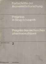 FORTSCHRITTE DER ARZNEIMITTELFORSCHUNG PROGRESS IN DRUG RESEARCH  PROGRES DES RECHERCHES PHARMACEUTI